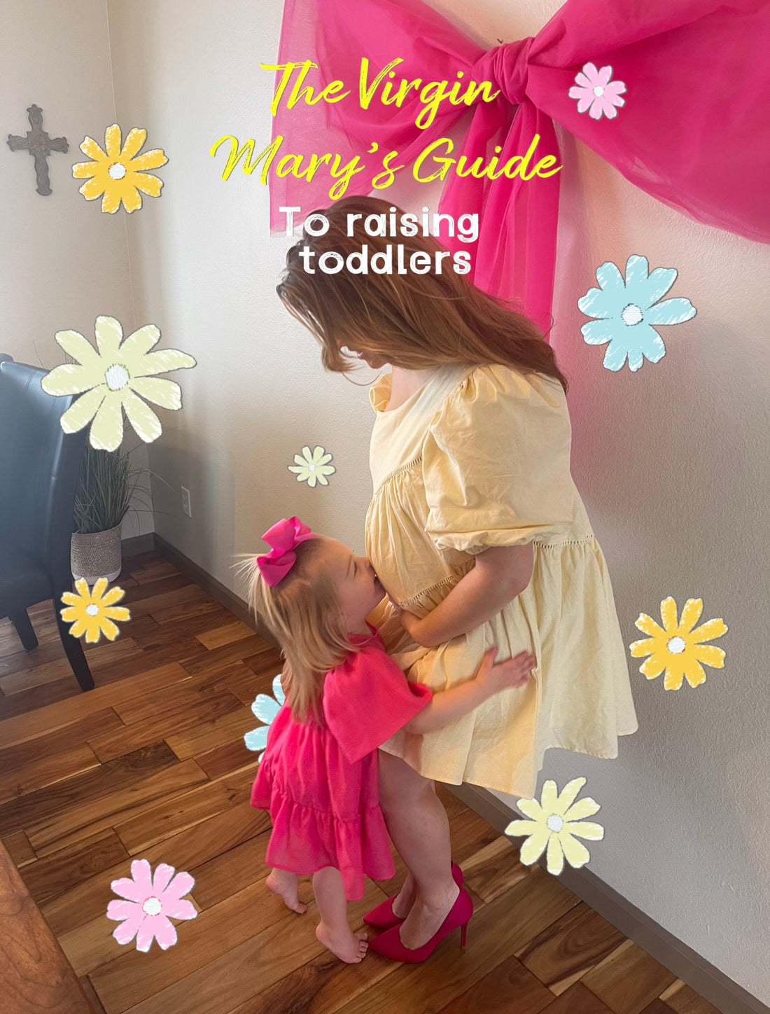 The Virgin Mary’s Guide To Raising Toddlers